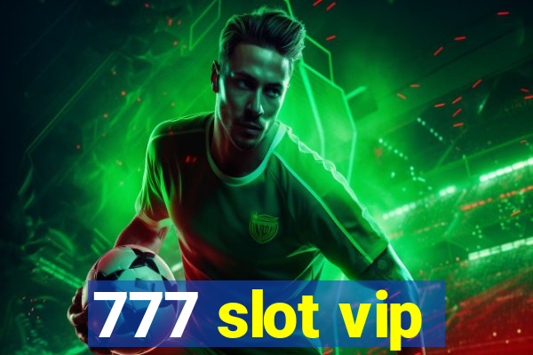 777 slot vip