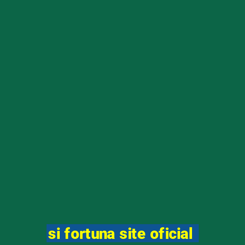 si fortuna site oficial