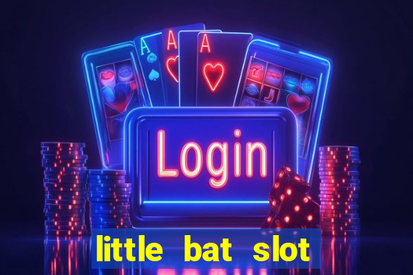 little bat slot paga mesmo