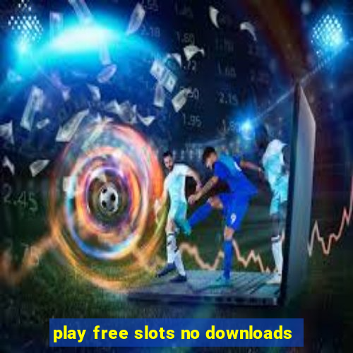 play free slots no downloads