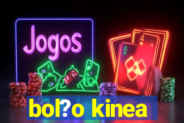 bol?o kinea