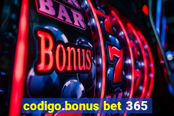 codigo.bonus bet 365