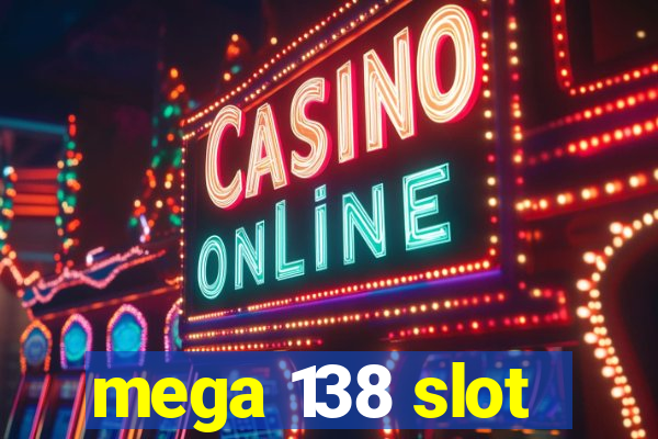 mega 138 slot