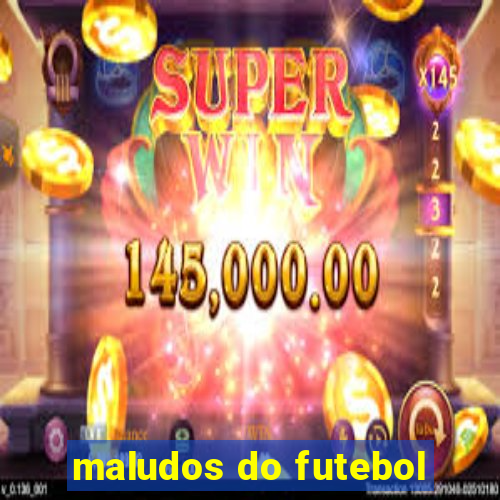 maludos do futebol