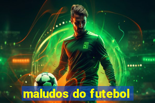 maludos do futebol