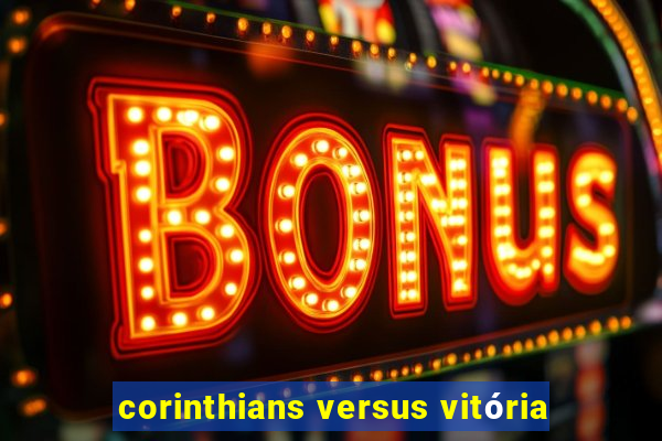 corinthians versus vitória