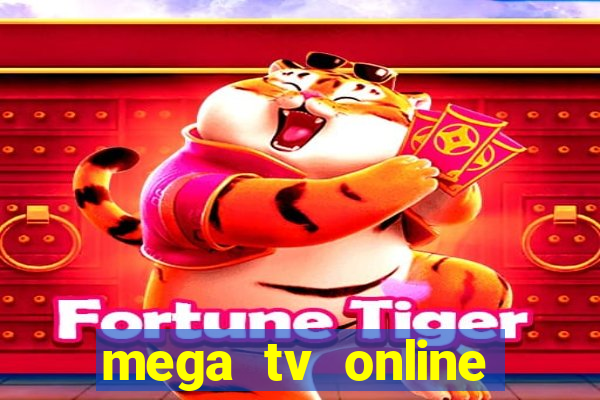 mega tv online gratis futebol ao vivo