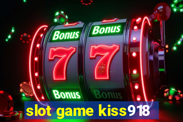 slot game kiss918