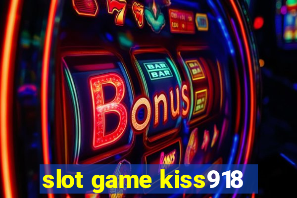 slot game kiss918