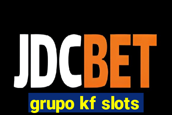 grupo kf slots