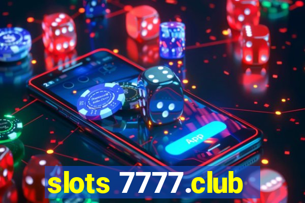 slots 7777.club