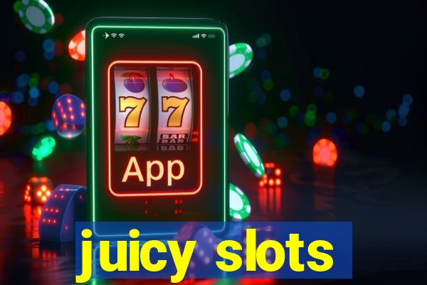 juicy slots