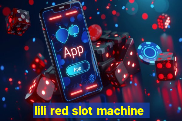 lili red slot machine