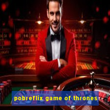 pobreflix game of thrones