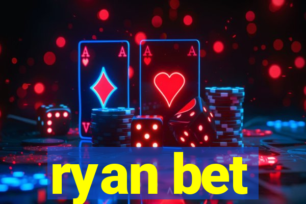 ryan bet