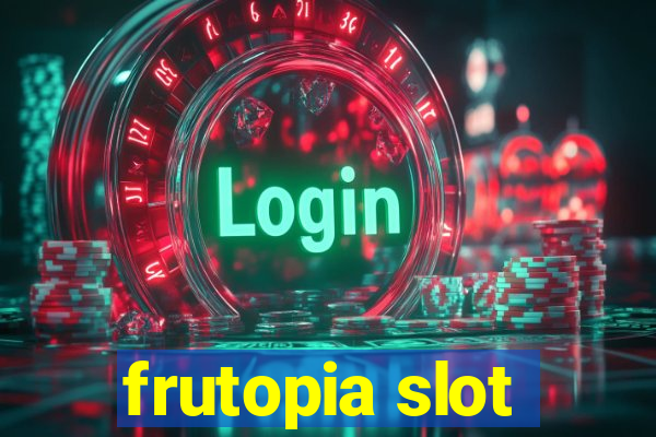 frutopia slot