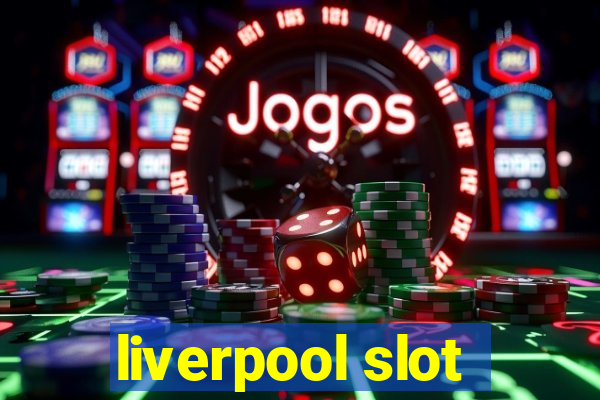 liverpool slot