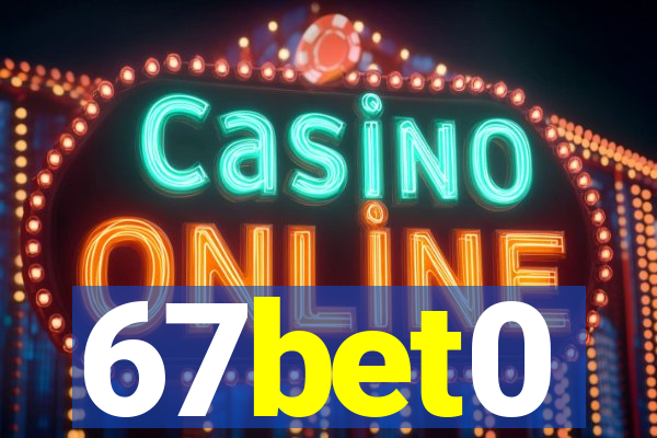 67bet0