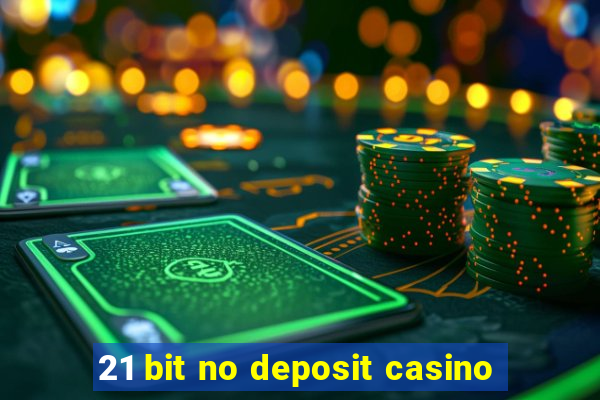 21 bit no deposit casino