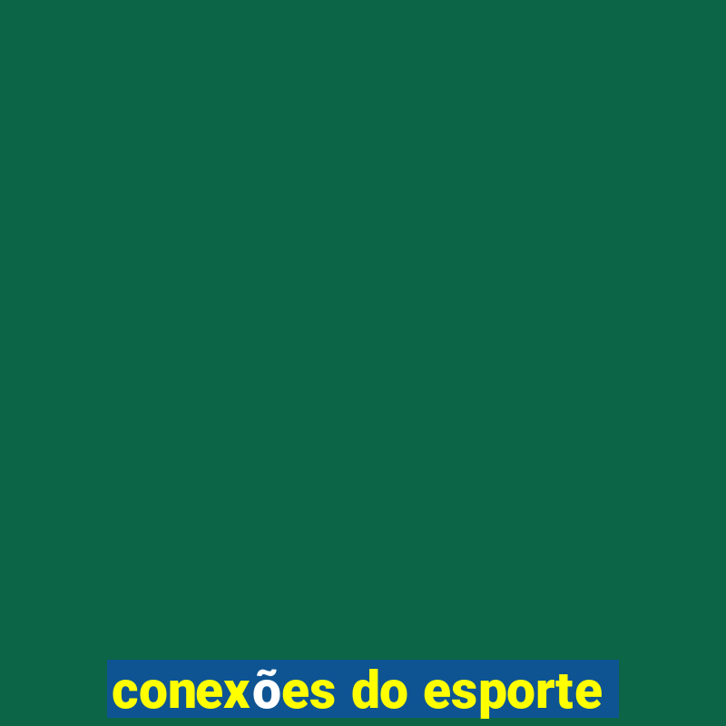 conexões do esporte