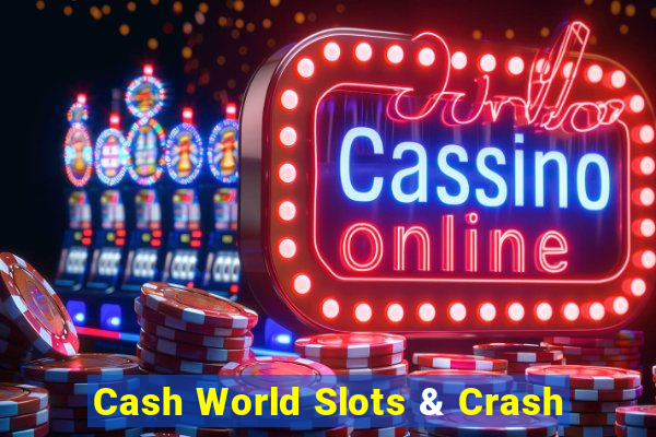 Cash World Slots & Crash