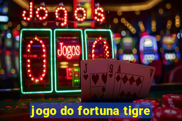 jogo do fortuna tigre