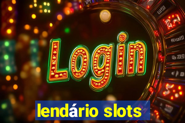 lendário slots