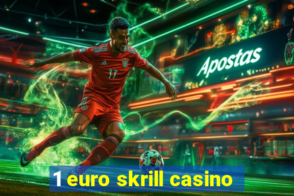 1 euro skrill casino