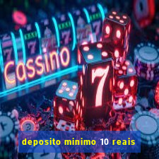 deposito minimo 10 reais