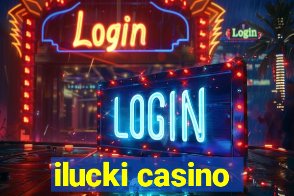 ilucki casino