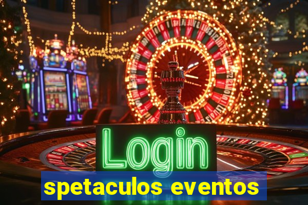 spetaculos eventos