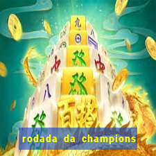 rodada da champions league de hoje