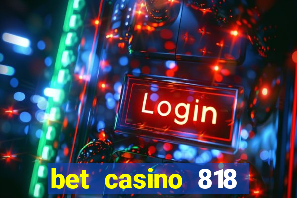 bet casino 818 paga mesmo