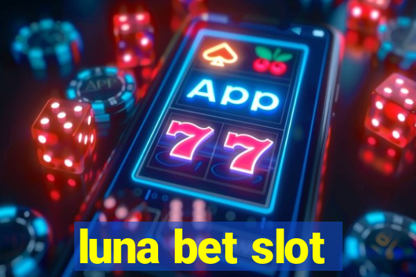 luna bet slot