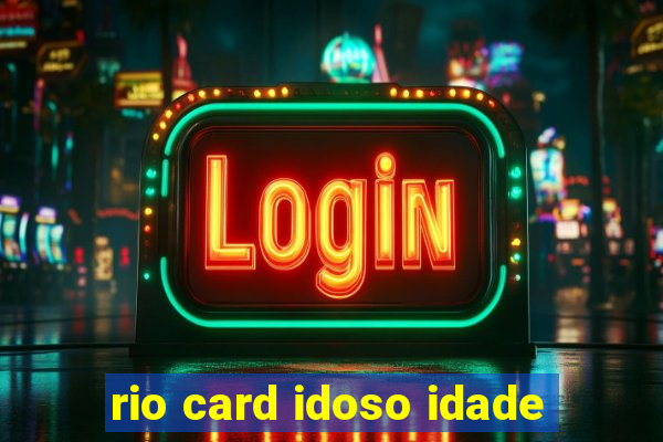 rio card idoso idade