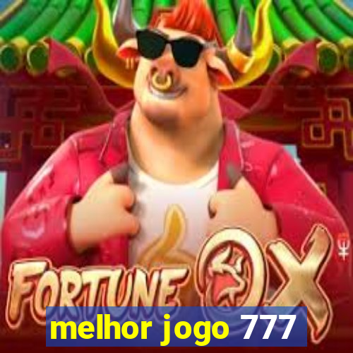 melhor jogo 777