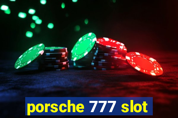 porsche 777 slot