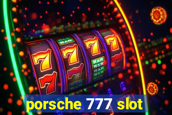 porsche 777 slot