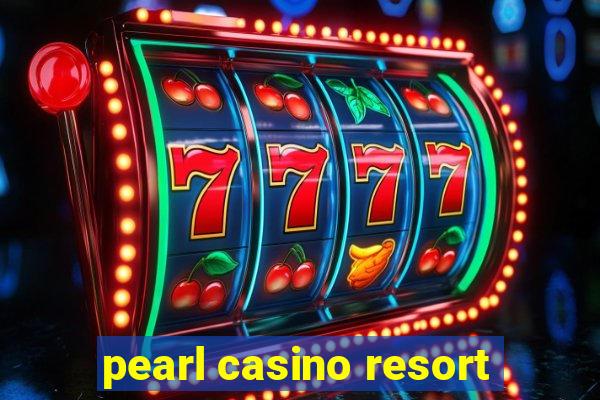 pearl casino resort