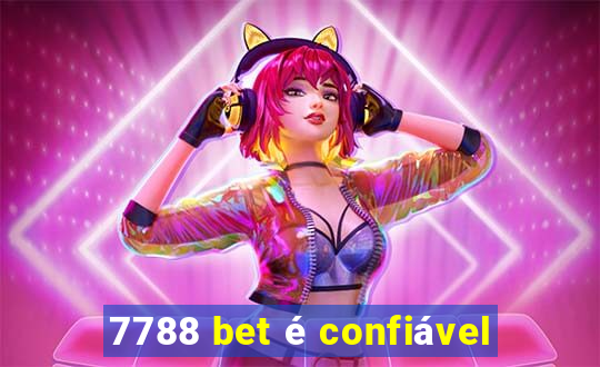 7788 bet é confiável