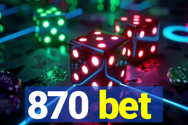 870 bet