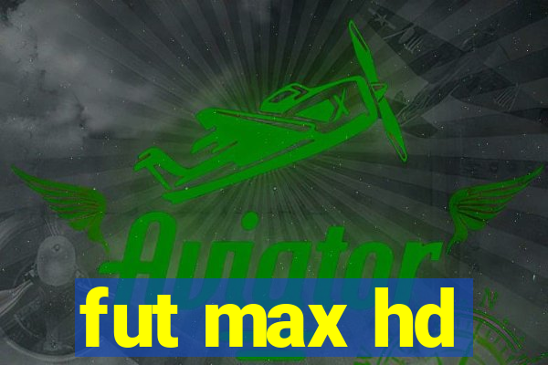 fut max hd