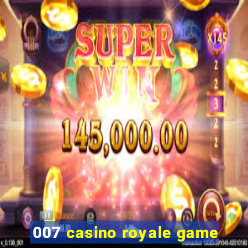 007 casino royale game