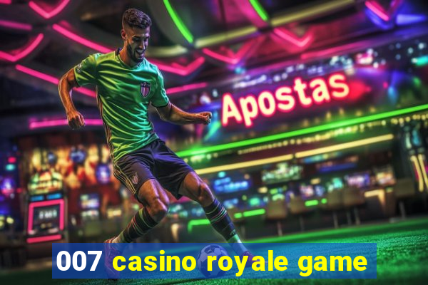 007 casino royale game