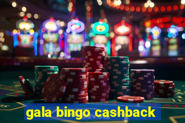 gala bingo cashback