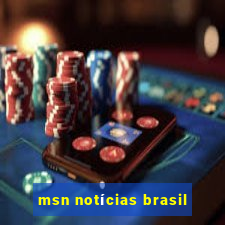 msn notícias brasil