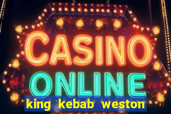 king kebab weston super mare