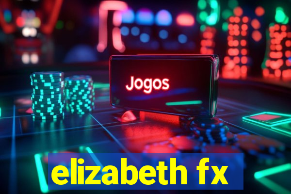 elizabeth fx