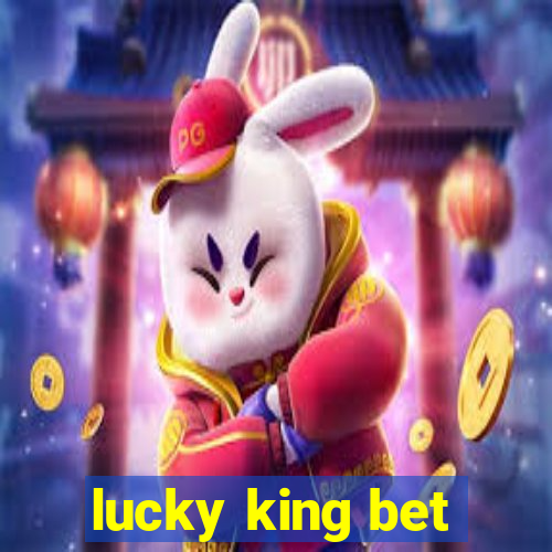 lucky king bet