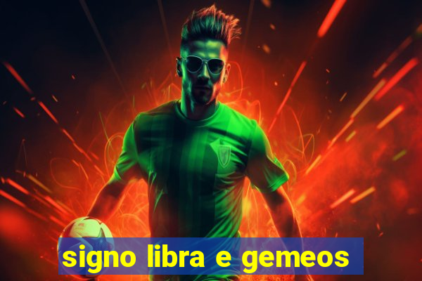 signo libra e gemeos